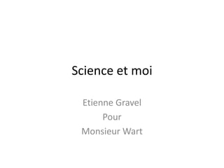 Science et moi Etienne Gravel Pour  Monsieur Wart 
