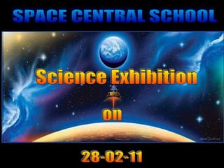 Science Exhibition  28-02-11 SPACE CENTRAL SCHOOL on 