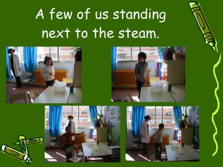 A few of us standing next to the steam. 