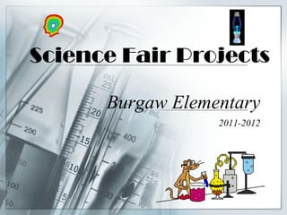 Science Fair Projects Burgaw Elementary  2011-2012 