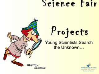 Science Fair  Projects Young Scientists Search the Unknown… 