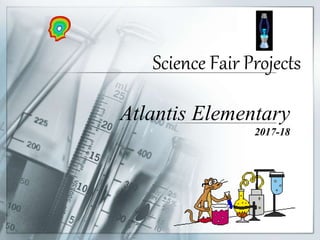 Science Fair Projects
Atlantis Elementary
2017-18
 