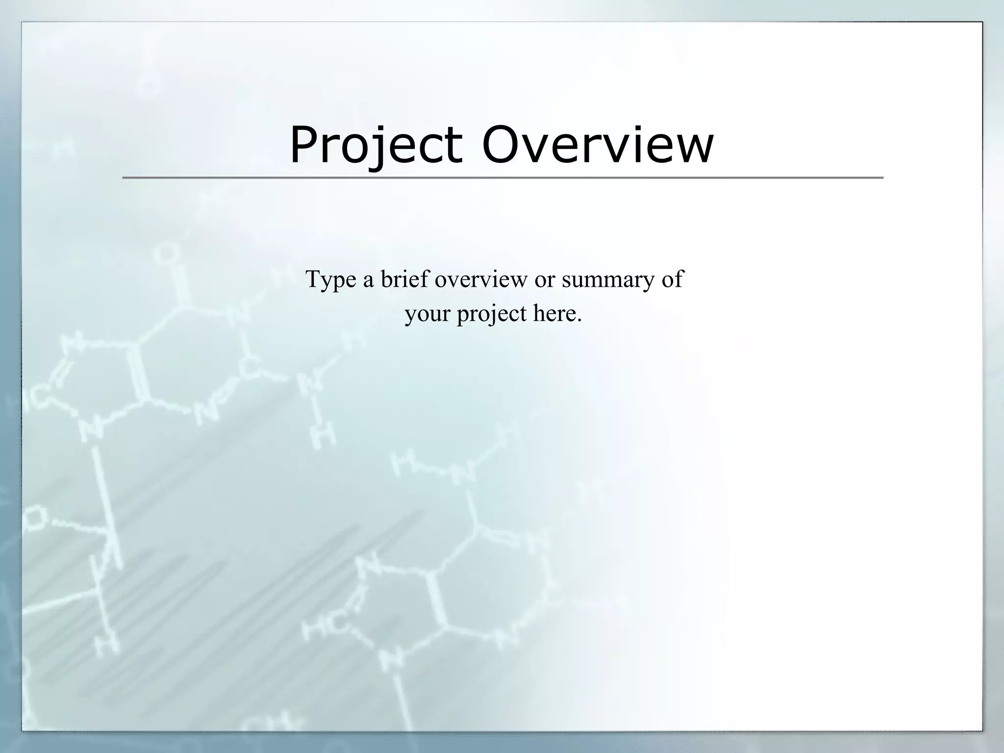 Project Overview Type a brief overview or summary of your project here. 