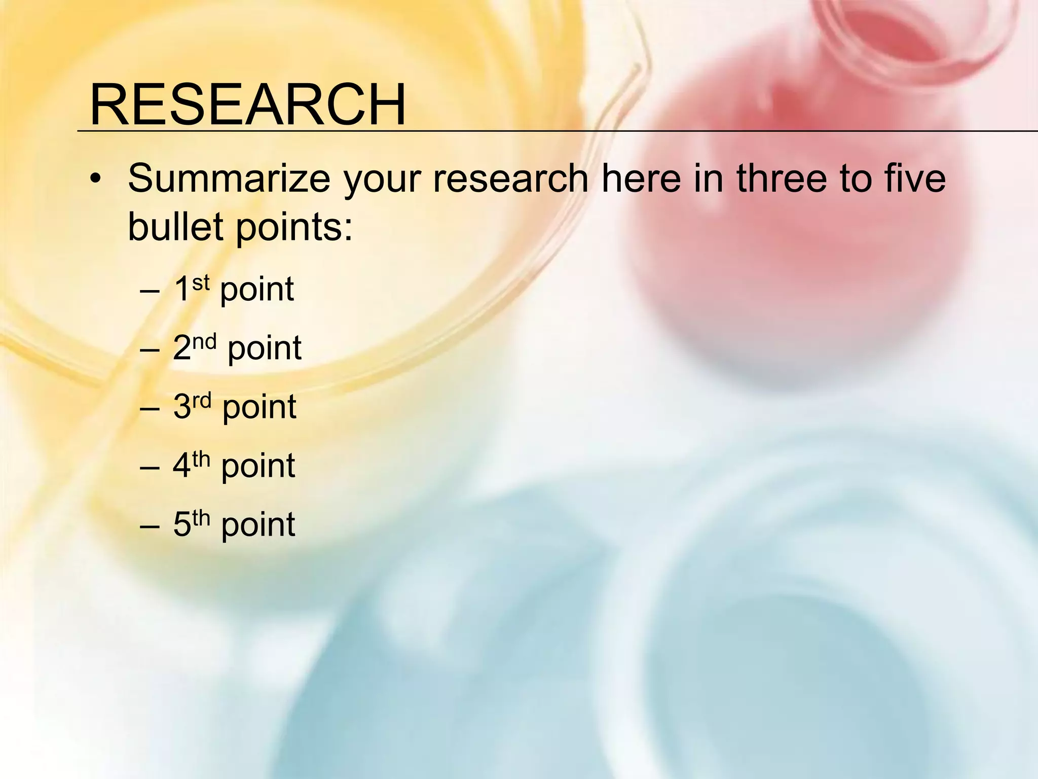 ResearchSummarize your research here in three to five bullet points:1st point2nd point3rd point4th point5th point
