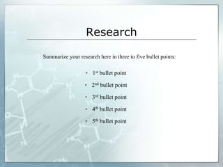 Research  	       Summarize your research here in three to five bullet points:1st bullet point