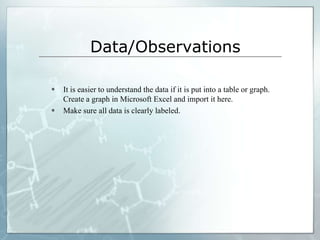 HypothesisBased on the research you have done, you will be writing an answer or solution – your best educated guess – to your question.  Make sure you write down your hypothesis before you begin your experiment.