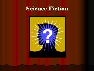 Science Fiction
 