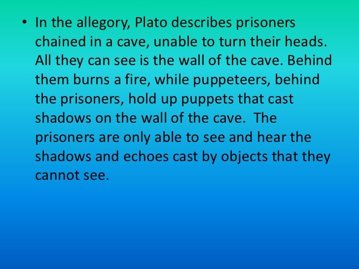 deceiving through fire in the allegory of the cave by plato English with a concentration in children's literature plato's the republic, specifically his allegory of the cave in book seven plato's prisoners, “and between the fire and the prisoners and above them runs a road, in front of knowledge in human life” and claim “that self-deception is necessary or. deceiving through fire in the allegory of the cave by plato English with a concentration in children's literature plato's the republic, specifically his allegory of the cave in book seven plato's prisoners, “and between the fire and the prisoners and above them runs a road, in front of knowledge in human life” and claim “that self-deception is necessary or.