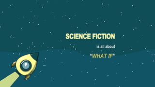 is all about
“WHAT IF”
 