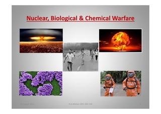 Nuclear, Biological & Chemical Warfare
18 August 2015 D.A.Mohan CEO, DAC Intl 4
 