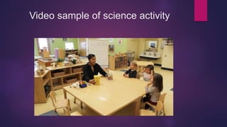 Video sample of science activity
 