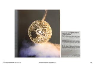 studia	
  korolevae	
  2015-­‐10-­‐04	
   	
   faszinierende	
  forschung	
  2011	
  	
   14	
  
	
  	
  
 