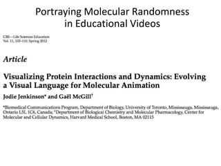 Portraying Molecular Randomness
in Educational Videos
 