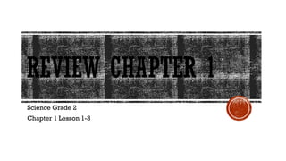 SCIENCE GRADE 2 CHAPTER 1 academic year 2025 2026 | PPTX