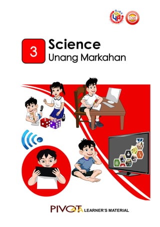 3
Science
Unang Markahan
LEARNER’S MATERIAL
 