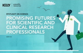 SPOTLIGHT ON SCIENCE:
PROMISING FUTURES
FOR SCIENTIFIC AND
CLINICAL RESEARCH
PROFESSIONALS
HARVEY YAU
 