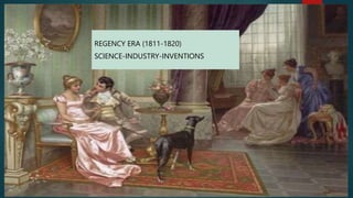REGENCY ERA (1811-1820)
SCIENCE-INDUSTRY-INVENTIONS
 