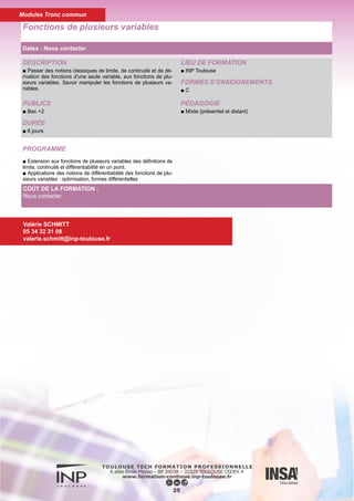 DESCRIPTION
■ Acquérir les notions liées à la stratégie expérimentale (mise en
place de plans d'expériences et optimisation des réponses) en liai-
son avec l'analyse statistique de validité des résultats.
PUBLICS
■ Bac +2
DURÉE
■ 6 jours
LIEU DE FORMATION
■ INP Toulouse
FORMES D’ENSEIGNEMENTS
■ C
PÉDAGOGIE
■ Mixte (présentiel et distant)
Méthodologie Expérimentale
26
PROGRAMME
■ Définition du domaine expérimental, des variables naturelles et
centrées réduites, des niveaux des facteurs.
■ Plans factoriels complets : modèles du premier et du second de-
grés, matrice d'expériences, régression multilinéaire, détermination
des coefficients du modèle et de leur significativité.
■ Validation des modèles : erreurs expérimentale et d'ajustement,
validations globale et statistique d'un modèle.
■ Plans de surfaces de réponse : construction et analyse des plans
composites et de Doehlert, optimisation par coupe et par analyse
canonique.
■ Plans de criblage : construction et analyse des plans fraction-
naires 2 k-p (générateurs d'alias, relations entre contrastes et coef-
ficients), application des plans de Taguchi et des plans simplexe.
Valérie SCHMITT
05 34 32 31 08
valerie.schmitt@inp-toulouse.fr
COÛT DE LA FORMATION :
Nous contacter
Modules Tronc commun
Dates : Nous contacter
 