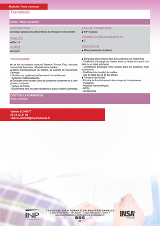 DESCRIPTION
■ Acquérir les notions de base sur la dérivation et l'intégration des
fonctions de la variable complexe, ainsi que sur la transformée de
Laplace et la transformée en Z.
PUBLICS
■ Bac +2
DURÉE
■ 6 jours
LIEU DE FORMATION
■ INP Toulouse
FORMES D’ENSEIGNEMENTS
■ C
PÉDAGOGIE
■ Mixte (présentiel et distant)
Variable Complexe et Laplace
32
PROGRAMME
■ Définition des fonctions usuelles avec le concept de fonctions
multiformes.
■ Holomorphie d'une fonction de la variable complexe (conditions
de Cauchy, fonctions harmoniques).
■ Intégrale curviligne d'une fonction de la variable complexe (théo-
rème de Cauchy, développement en séries de Laurent, théorème
des résidus).
■ Transformée de Laplace.
Valérie SCHMITT
05 34 32 31 08
valerie.schmitt@inp-toulouse.fr
COÛT DE LA FORMATION :
Nous contacter
Modules Tronc commun
Dates : Nous contacter
 