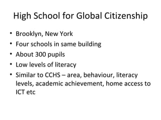 High School for Global Citizenship ,[object Object],[object Object],[object Object],[object Object],[object Object]