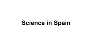 Science in Spain
 