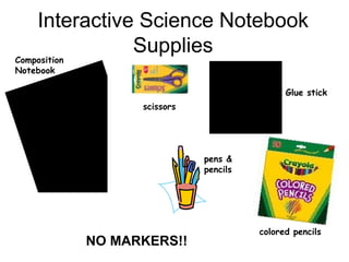 Interactive Science Notebook Supplies scissors colored pencils pens & pencils NO MARKERS!! Composition Notebook Glue stick 