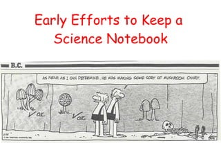 Early Efforts to Keep a  Science Notebook 