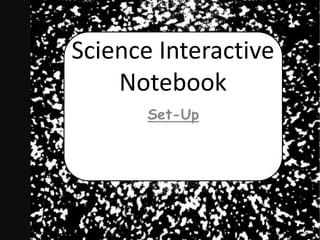 Science InteractiveNotebook Set-Up 