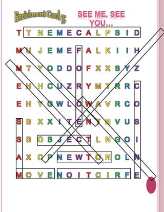 T T N E M E C A L P S I D 
M U J E M E F A L K I I H 
M T Y O D D O F X X S Y Z 
E H H C U Z R Y M T R R C 
E H Y G W L C W A V R C O 
S B X X I T E N T N V U S 
S B O B J E C T L N G O I 
A X C P N E W T O N O L N 
M O V E N O I T C I R F E 
 