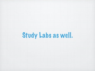 Study Labs as well.
 