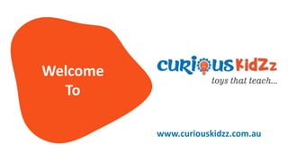 Welcome
To
www.curiouskidzz.com.au
 