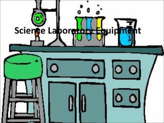 Science Laboratory Equipment
 