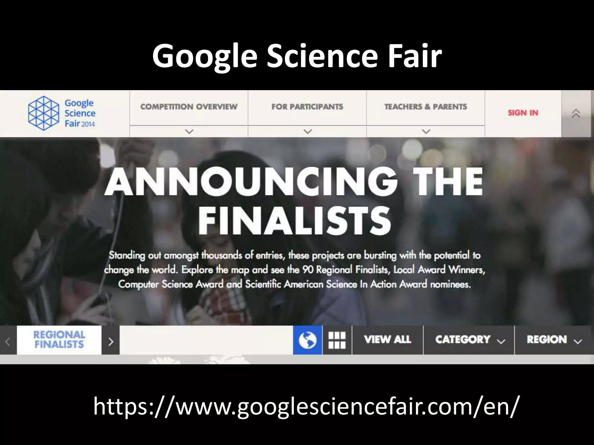 https://www.googlesciencefair.com/en/
Google Science Fair
 