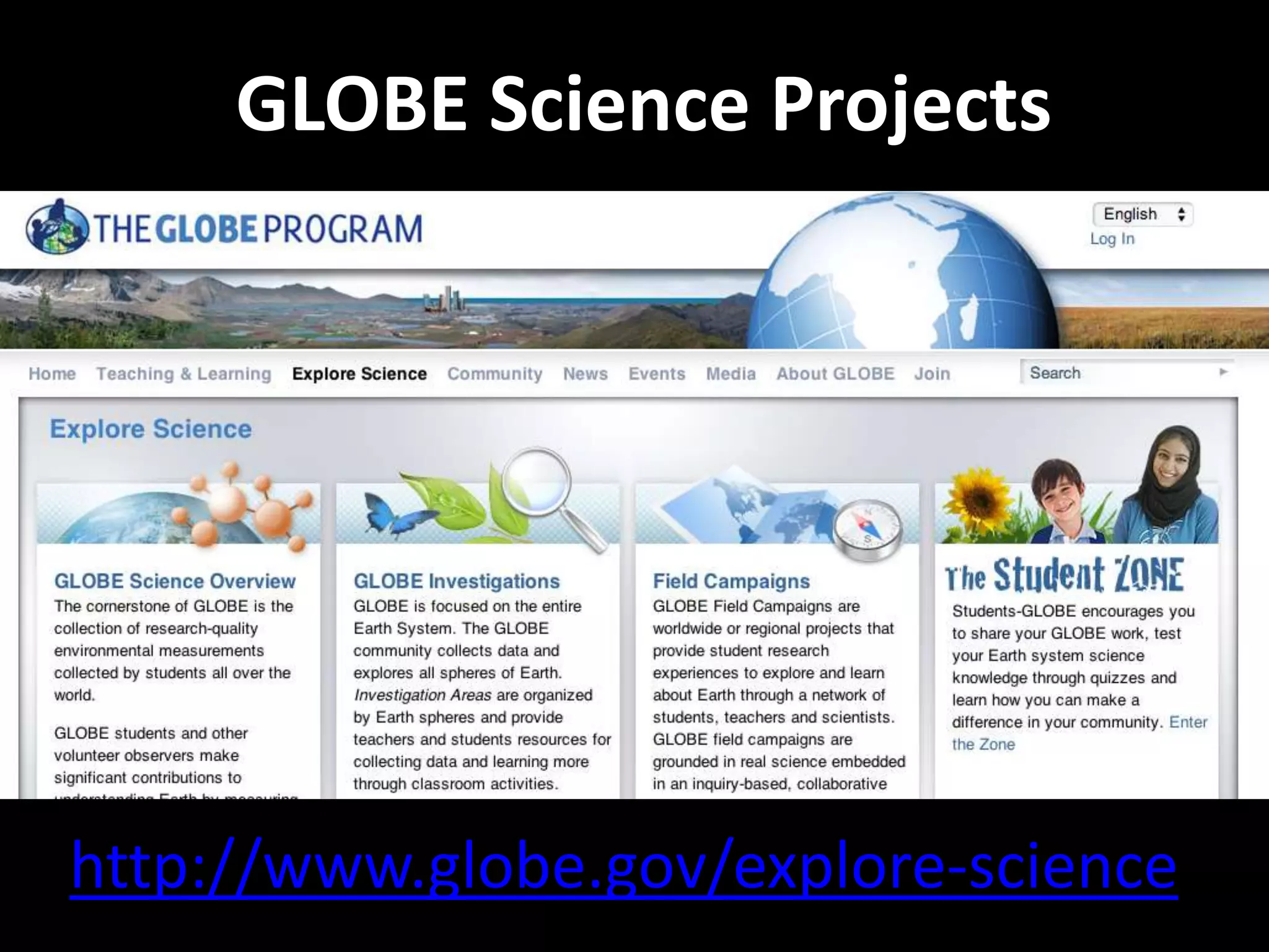 http://www.globe.gov/explore-science
GLOBE Science Projects
 