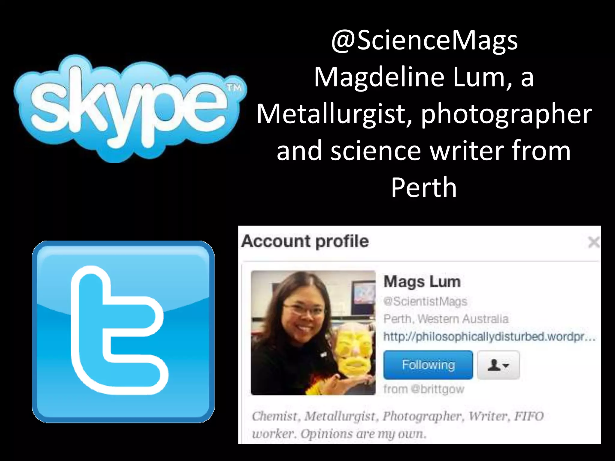 @ScienceMags
Magdeline Lum, a
Metallurgist, photographer
and science writer from
Perth
 