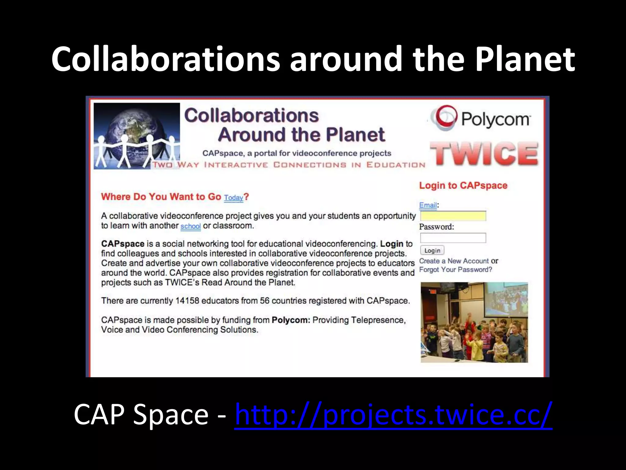 Collaborations around the Planet
CAP Space - http://projects.twice.cc/
 