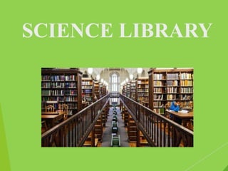 SCIENCE LIBRARY
 