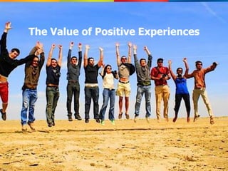 The Value of Positive Experiences




                          Proprietary and Confidential © 2013 Maritz
 