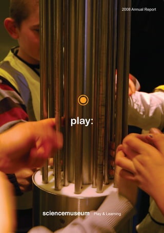 2008 Annual Report

play:

Play & Learning

 