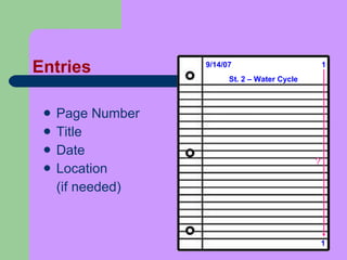 Entries  Page Number Title Date Location  (if needed) 1 9/14/07 St. 2 – Water Cycle 1 ? 