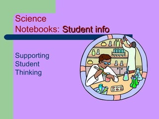 Science  Notebooks:  Student info Supporting  Student  Thinking 
