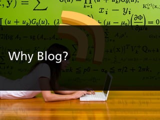 Why Blog?
 