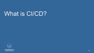 What is CI/CD?
16
 