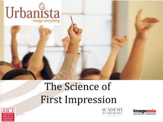 presents




     The Science of
    First Impression
 
