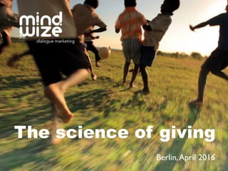 |
The science of giving
Berlin,April 2016
 