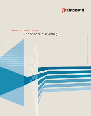The Science of Investing
DIMENSIONAL FUND ADVISORS
UNITEDSTATESUK/EUROPECANADAASIAPACIFIC
 