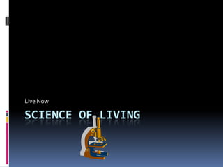 Science of Living Live Now 