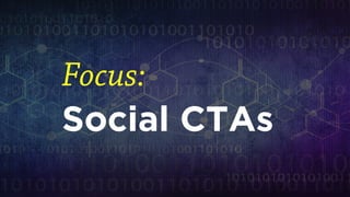 Focus: 
Social CTAs  