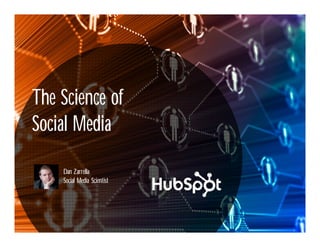 The Science of
Social Media
    Dan Zarrella
    Social Media Scientist
 