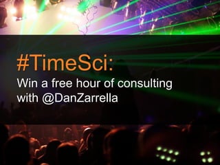 #TimeSci:
Win a free hour of consulting
with @DanZarrella
 